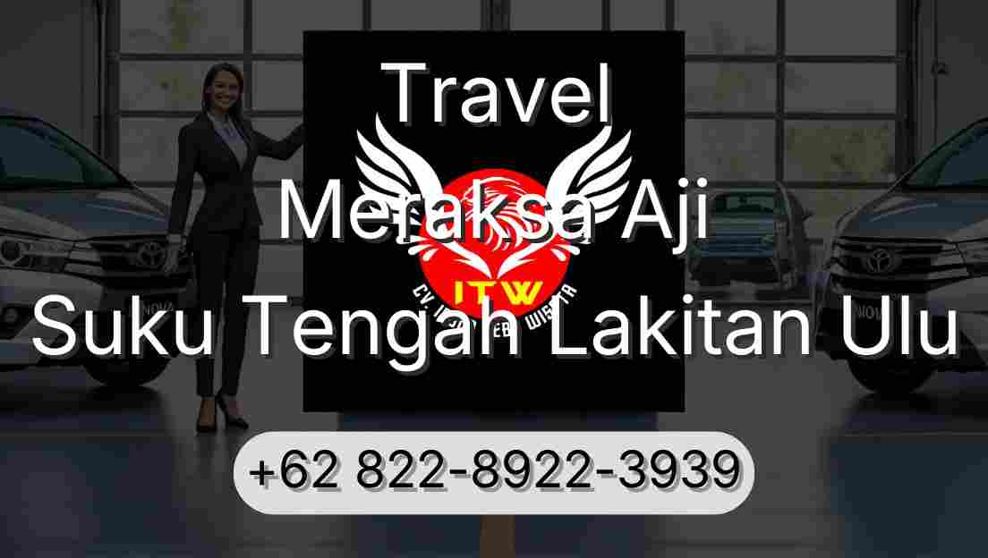 Travel Meraksa Aji Suku Tengah Lakitan Ulu
