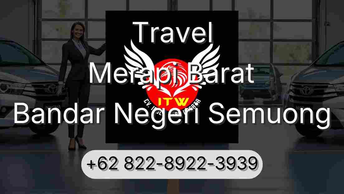 Travel Merapi Barat Bandar Negeri Semuong