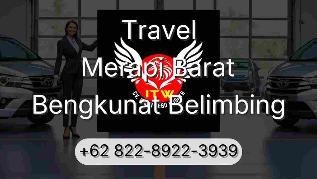 Travel Merapi Barat Bengkunat Belimbing