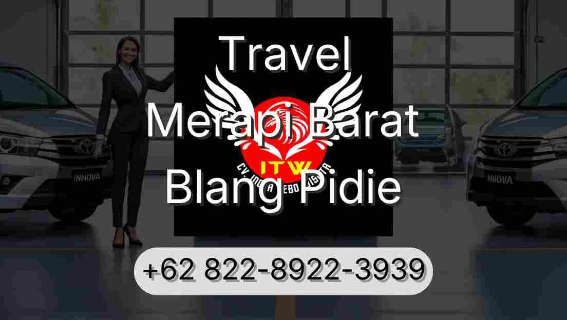 Travel Merapi Barat Blang Pidie