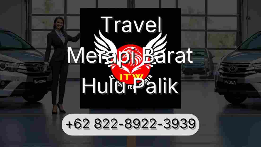 Travel Merapi Barat Hulu Palik