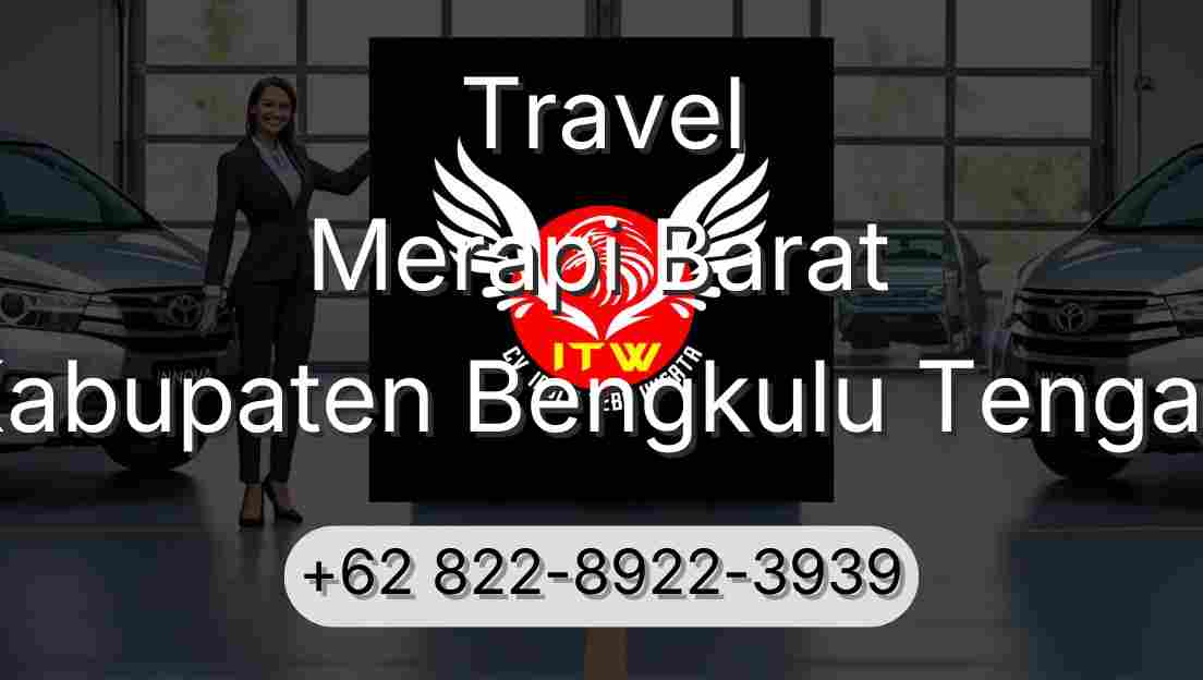 Travel Merapi Barat Kabupaten Bengkulu Tengah