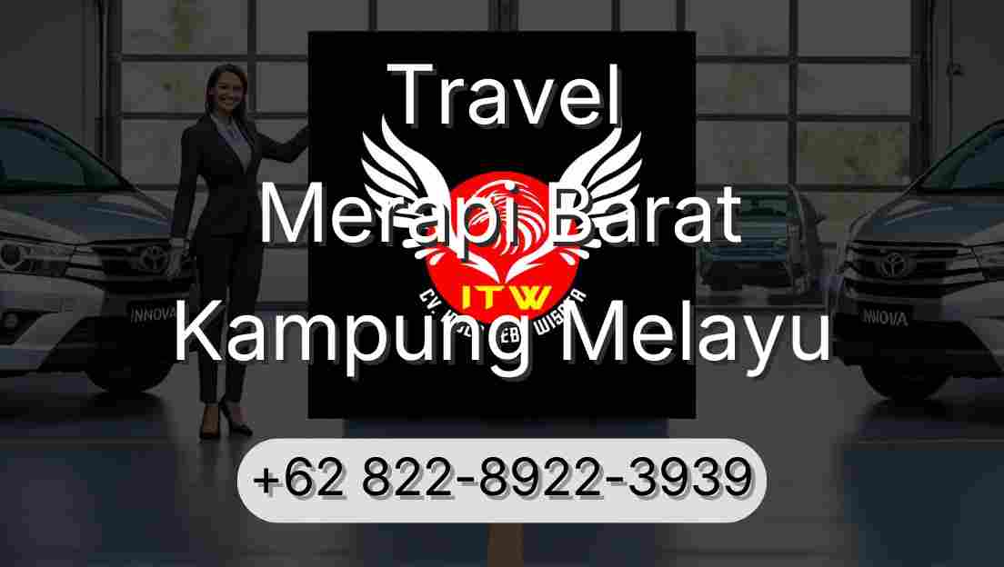 Travel Merapi Barat Kampung Melayu