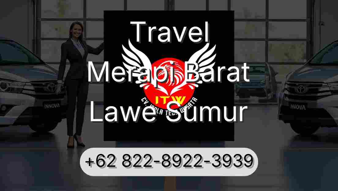 Travel Merapi Barat Lawe Sumur