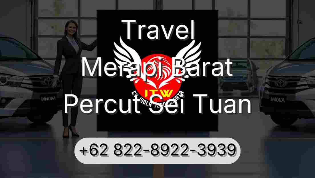 Travel Merapi Barat Percut Sei Tuan