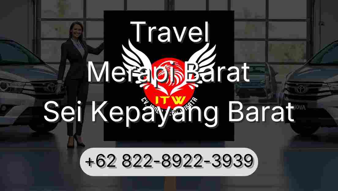 Travel Merapi Barat Sei Kepayang Barat
