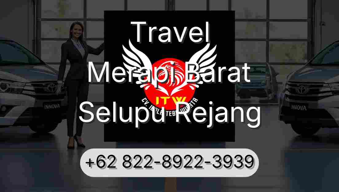 Travel Merapi Barat Selupu Rejang