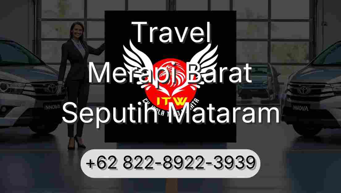Travel Merapi Barat Seputih Mataram