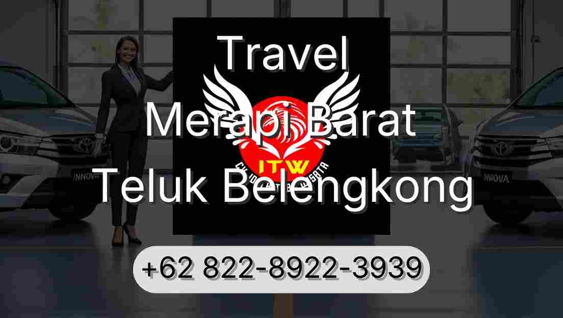 Travel Merapi Barat Teluk Belengkong