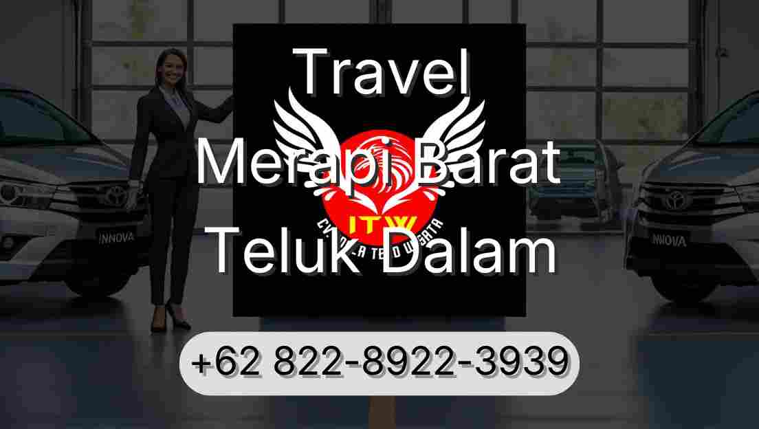 Travel Merapi Barat Teluk Dalam