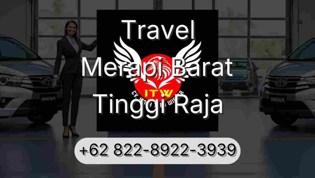 Travel Merapi Barat Tinggi Raja