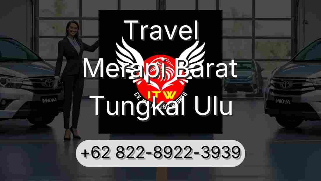Travel Merapi Barat Tungkal Ulu
