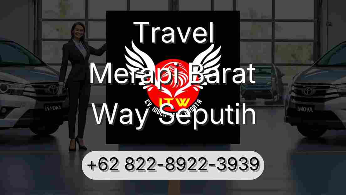 Travel Merapi Barat Way Seputih