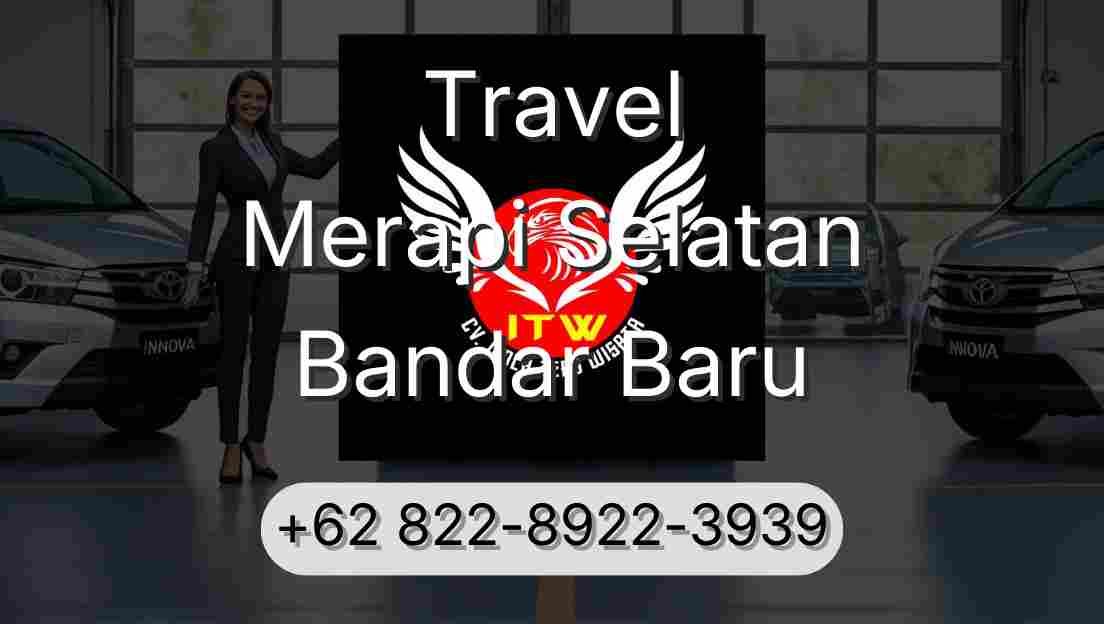 Travel Merapi Selatan Bandar Baru