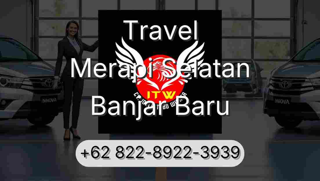 Travel Merapi Selatan Banjar Baru