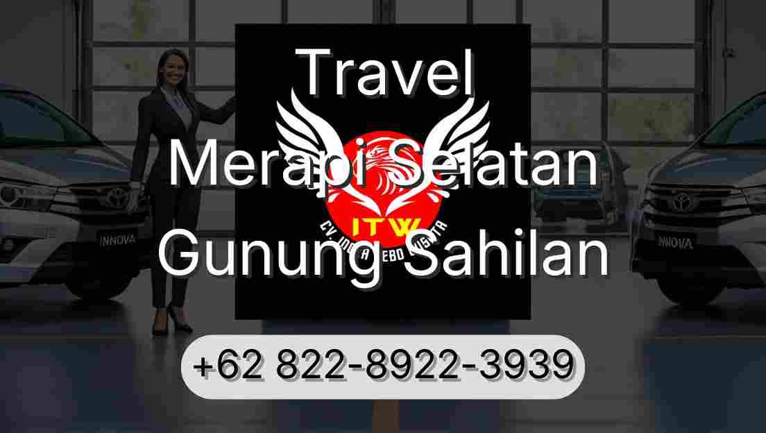 Travel Merapi Selatan Gunung Sahilan