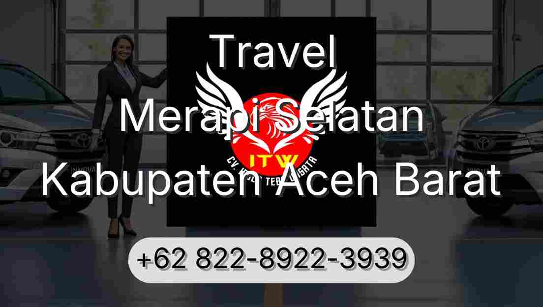 Travel Merapi Selatan Kabupaten Aceh Barat