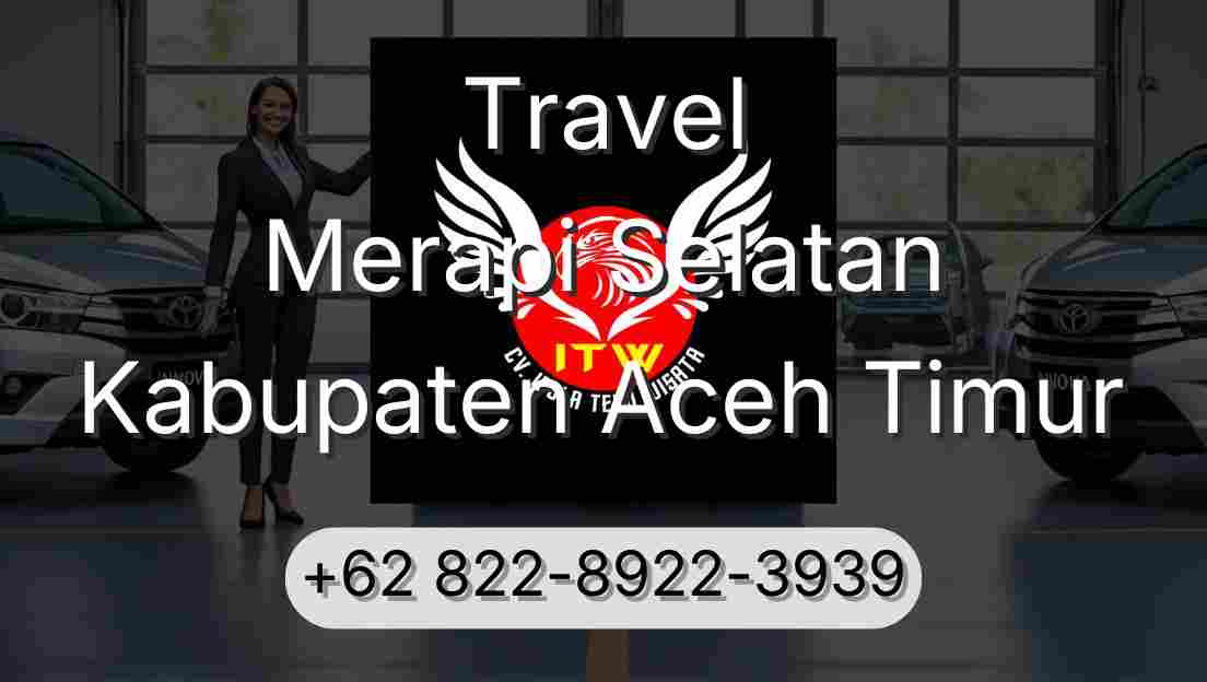 Travel Merapi Selatan Kabupaten Aceh Timur