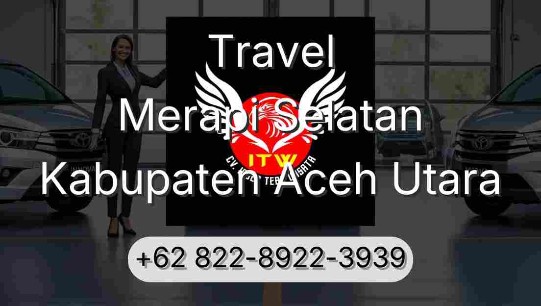 Travel Merapi Selatan Kabupaten Aceh Utara