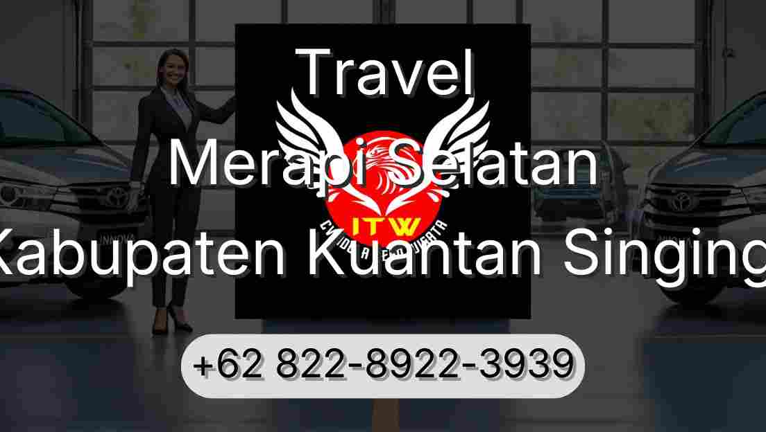 Travel Merapi Selatan Kabupaten Kuantan Singingi