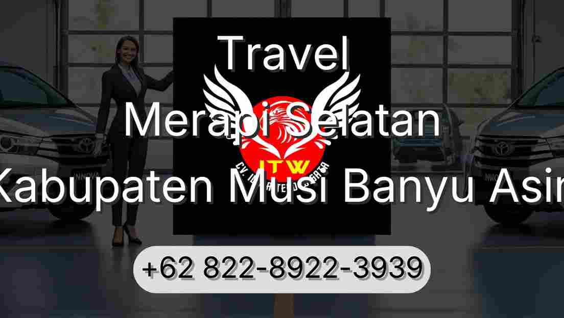 Travel Merapi Selatan Kabupaten Musi Banyu Asin