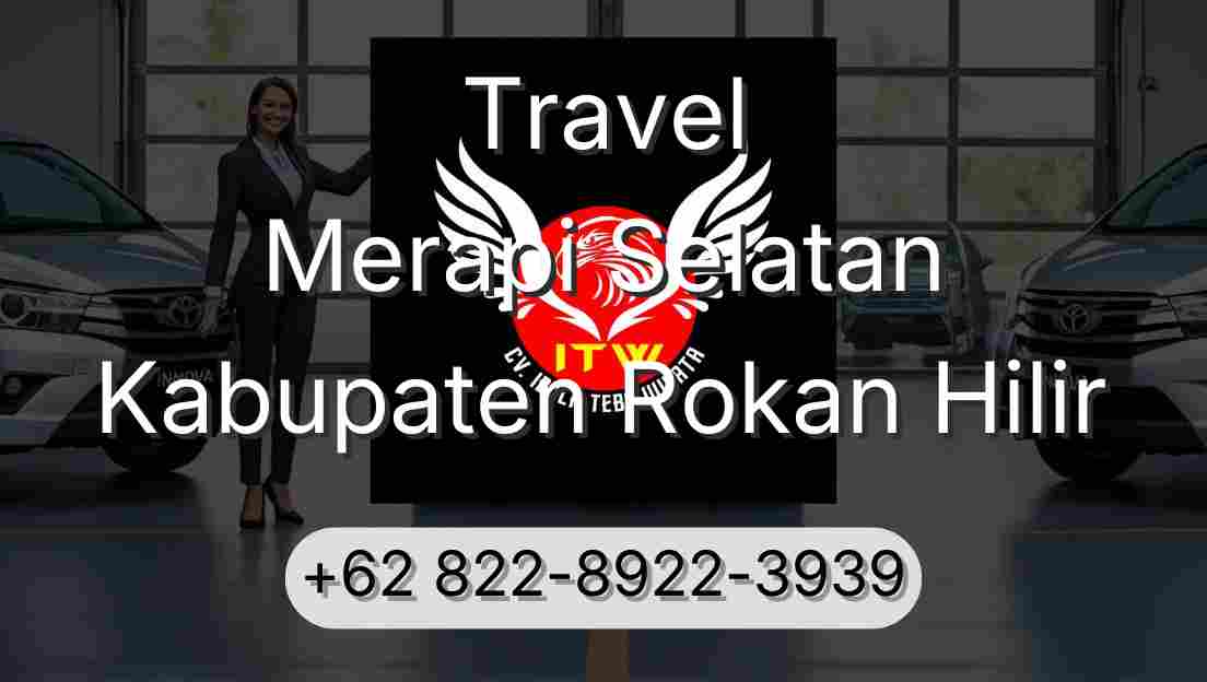 Travel Merapi Selatan Kabupaten Rokan Hilir