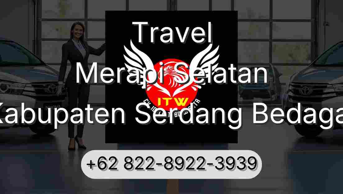 Travel Merapi Selatan Kabupaten Serdang Bedagai