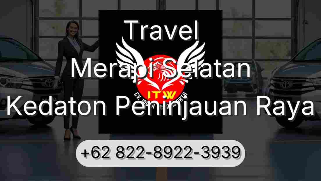 Travel Merapi Selatan Kedaton Peninjauan Raya
