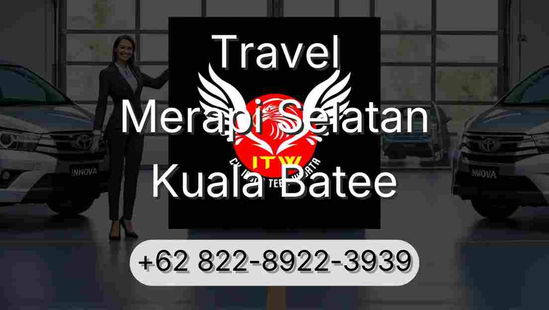 Travel Merapi Selatan Kuala Batee