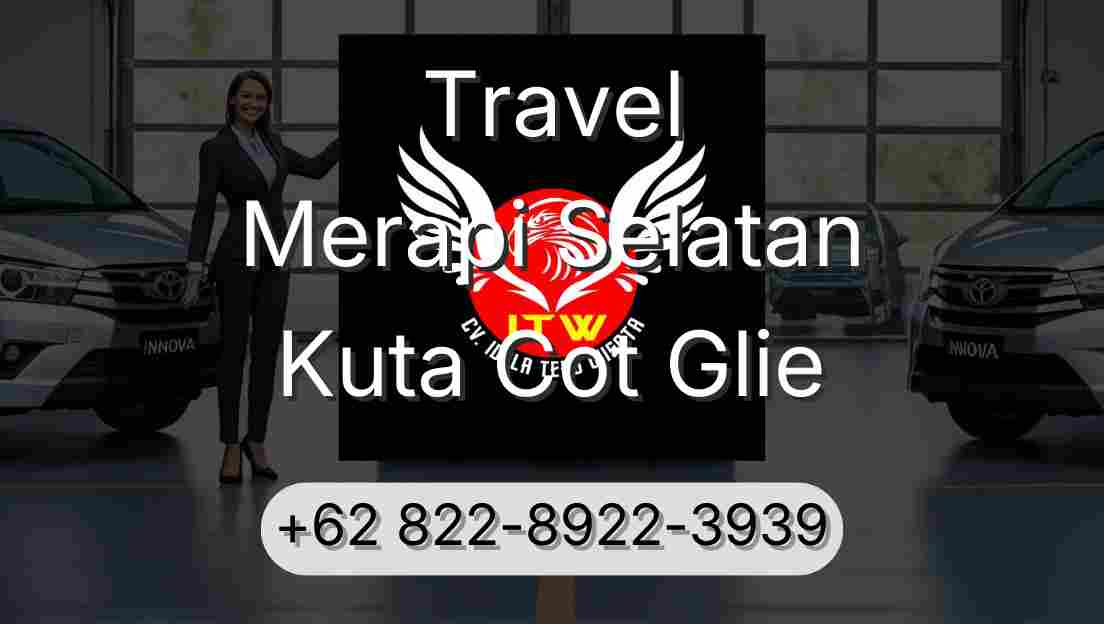 Travel Merapi Selatan Kuta Cot Glie