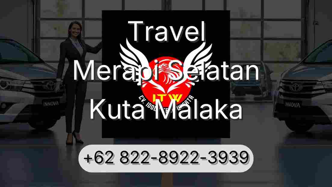 Travel Merapi Selatan Kuta Malaka