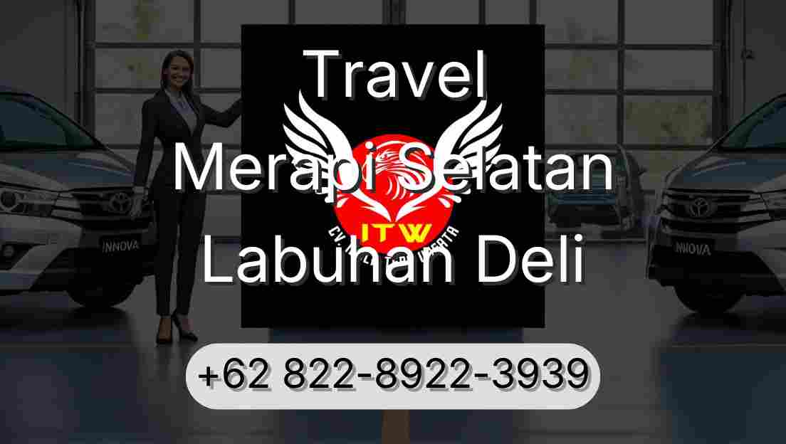 Travel Merapi Selatan Labuhan Deli
