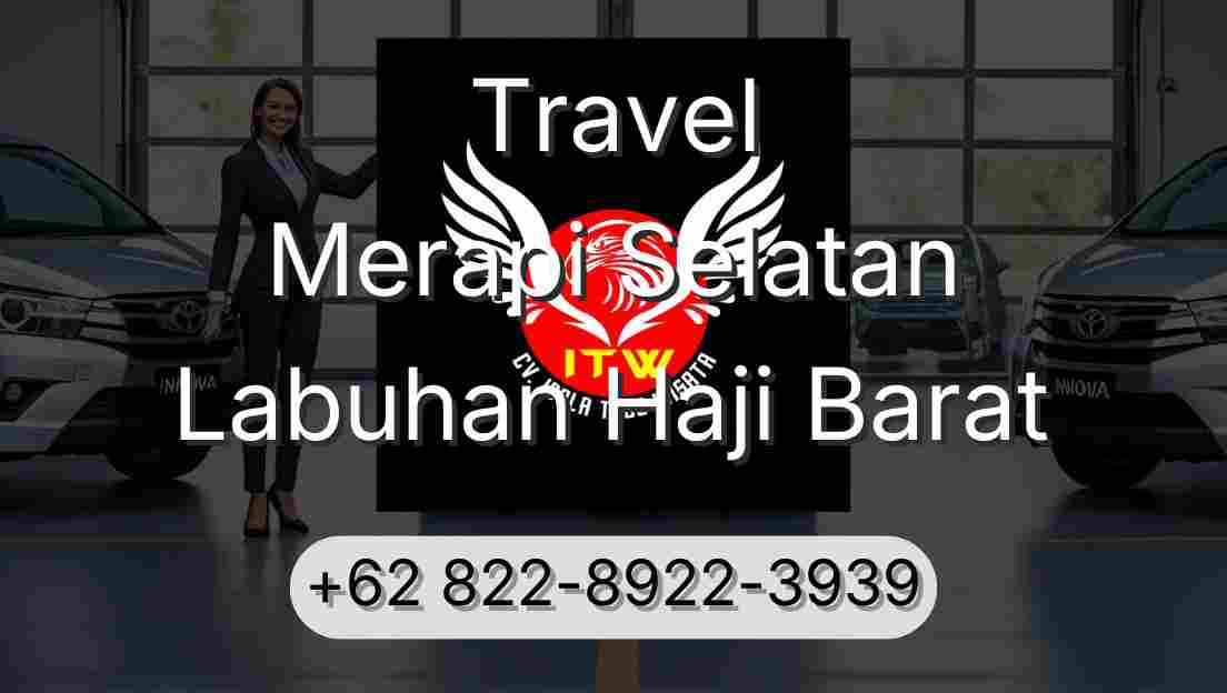 Travel Merapi Selatan Labuhan Haji Barat
