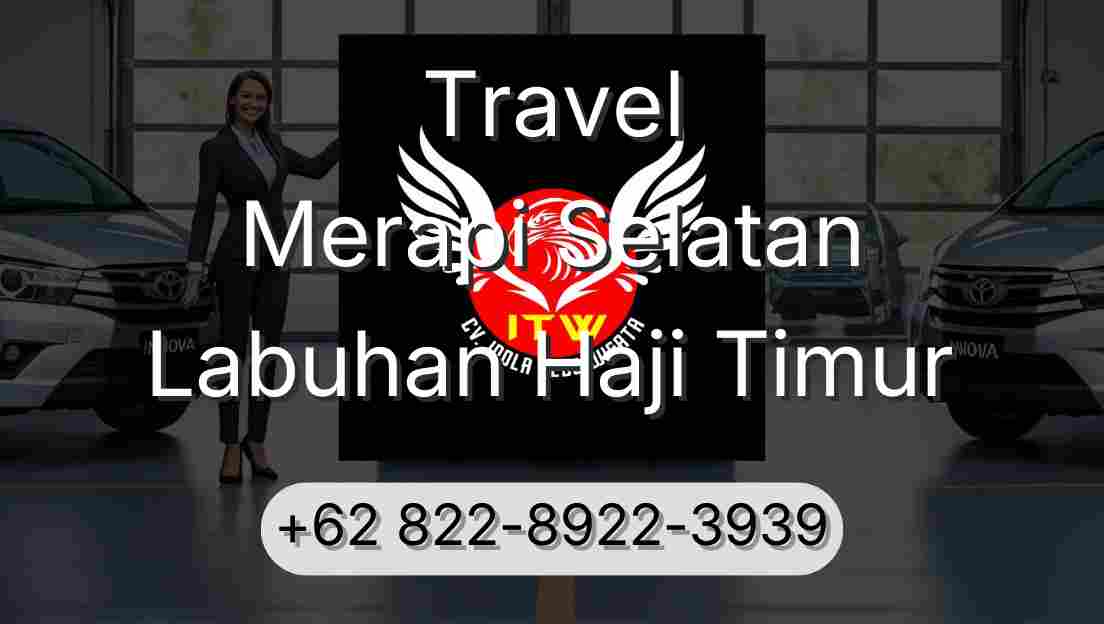 Travel Merapi Selatan Labuhan Haji Timur