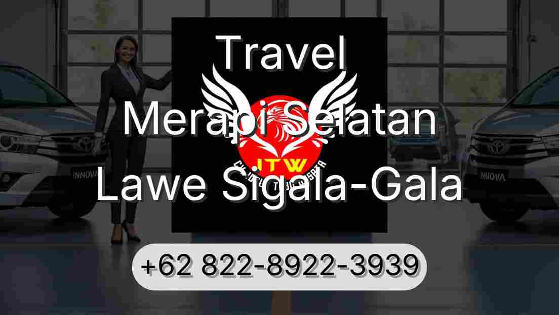 Travel Merapi Selatan Lawe Sigala-Gala