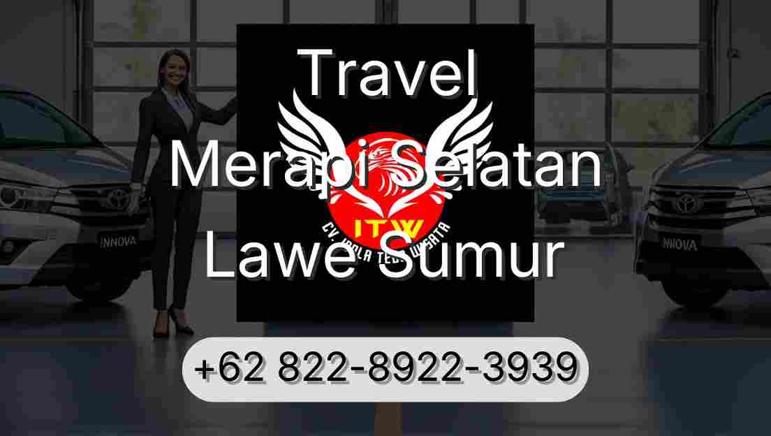 Travel Merapi Selatan Lawe Sumur