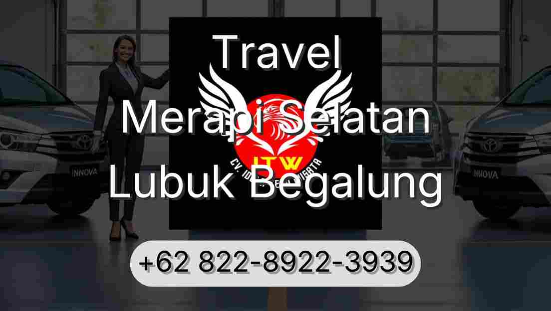 Travel Merapi Selatan Lubuk Begalung