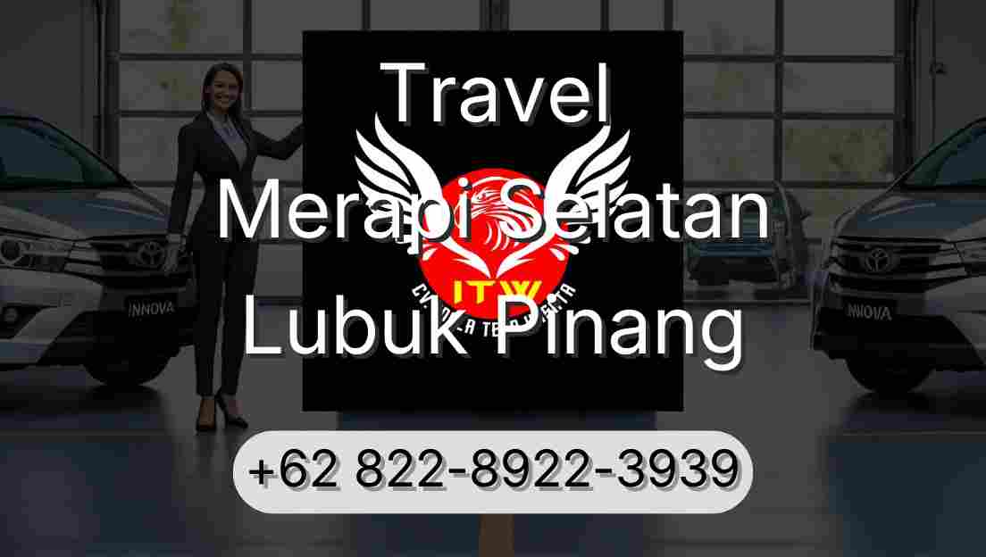 Travel Merapi Selatan Lubuk Pinang