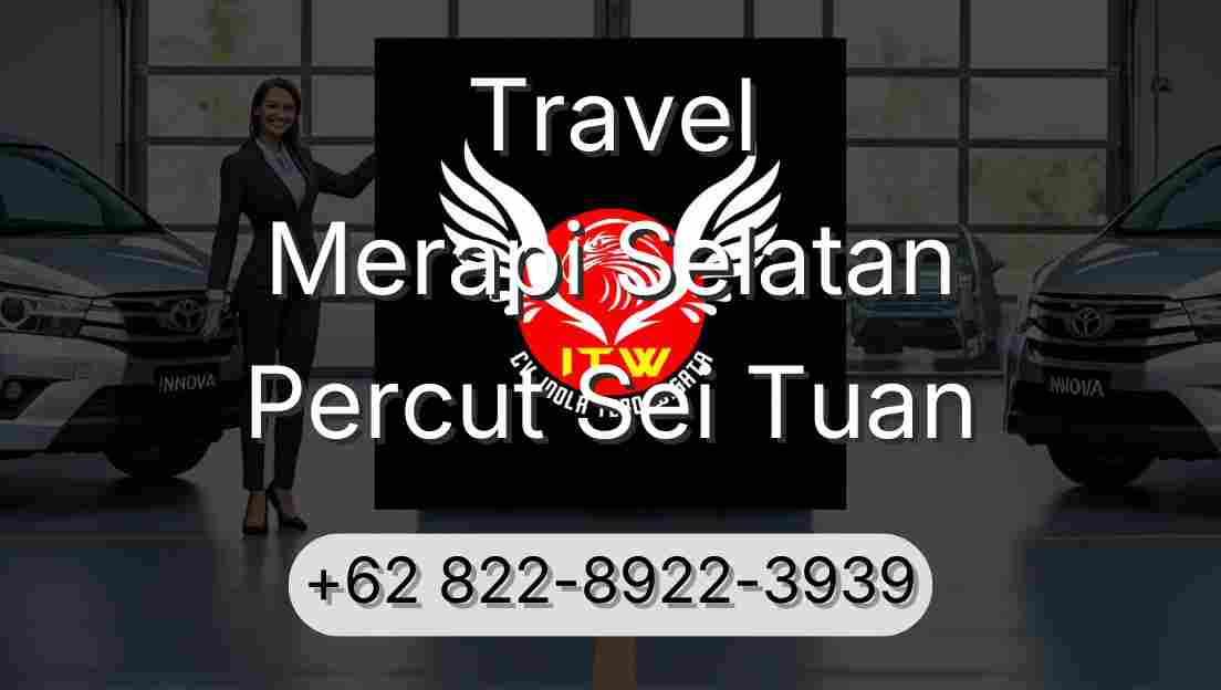 Travel Merapi Selatan Percut Sei Tuan