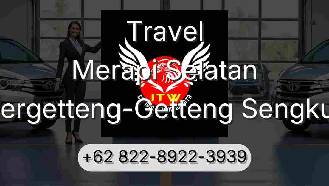 Travel Merapi Selatan Pergetteng-Getteng Sengkut