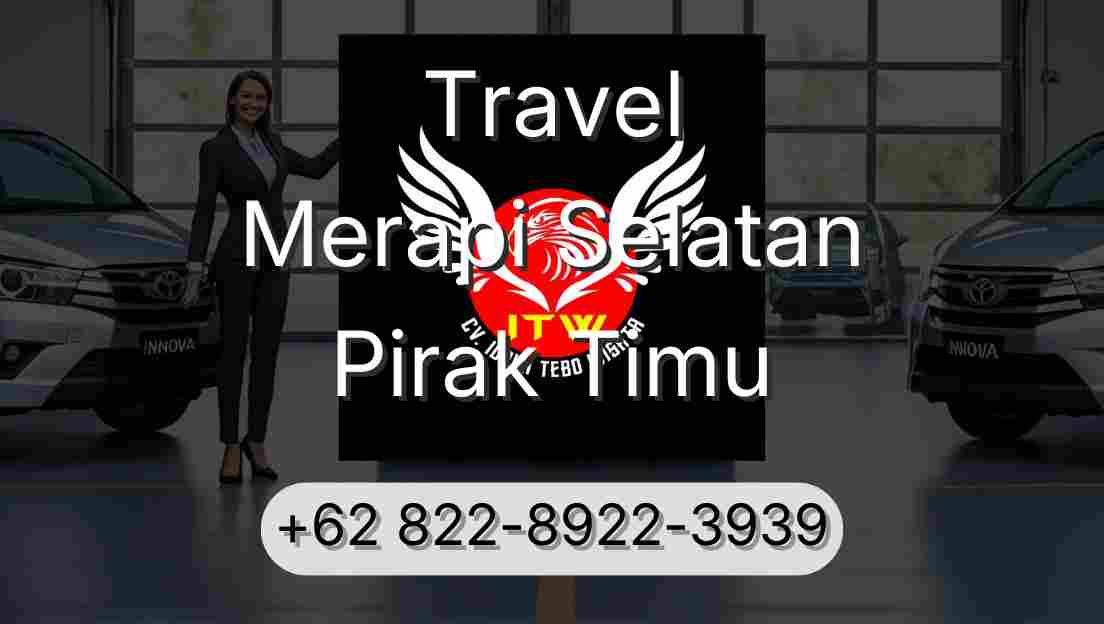 Travel Merapi Selatan Pirak Timu