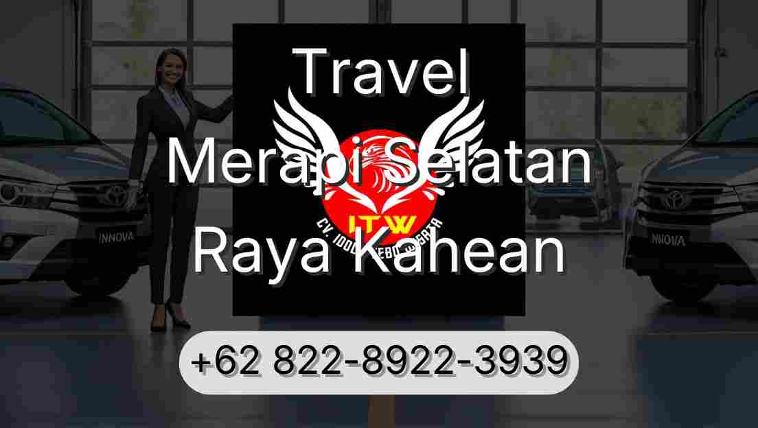 Travel Merapi Selatan Raya Kahean