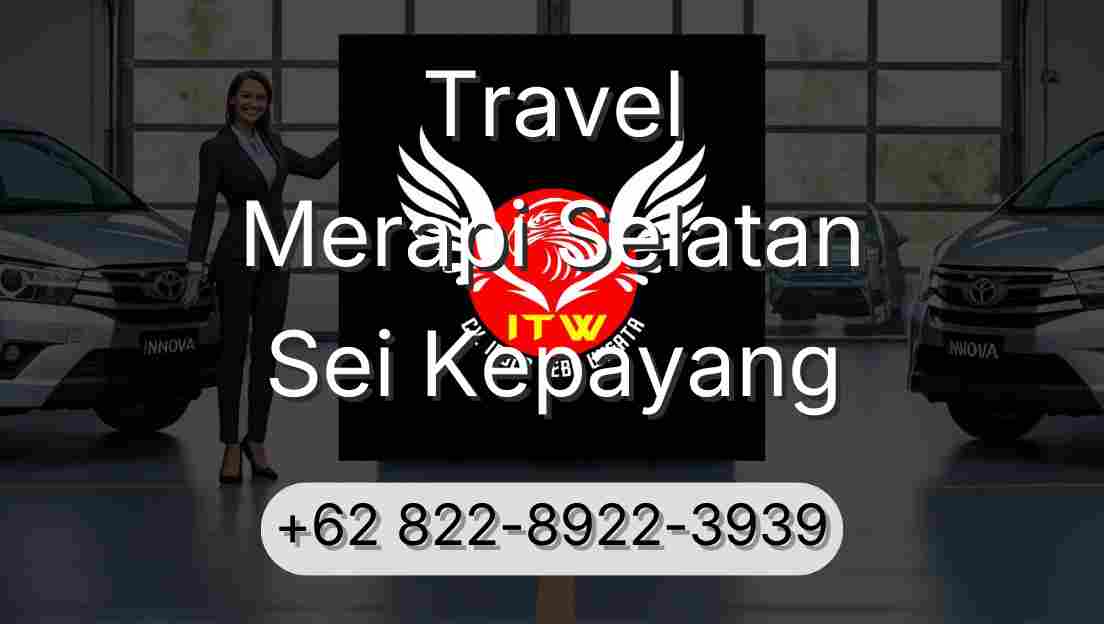 Travel Merapi Selatan Sei Kepayang
