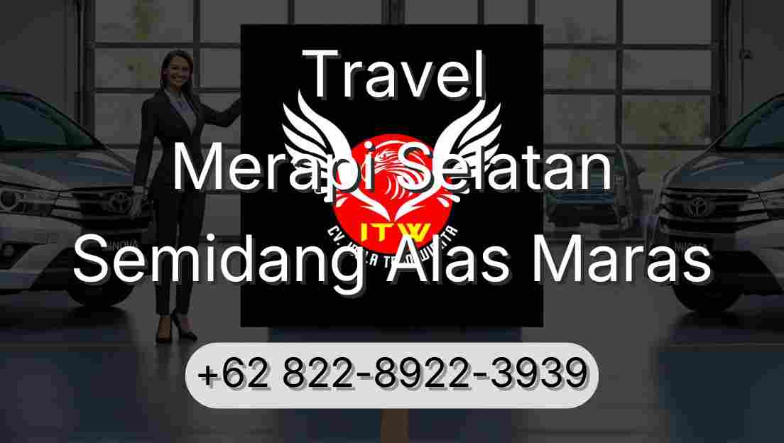 Travel Merapi Selatan Semidang Alas Maras