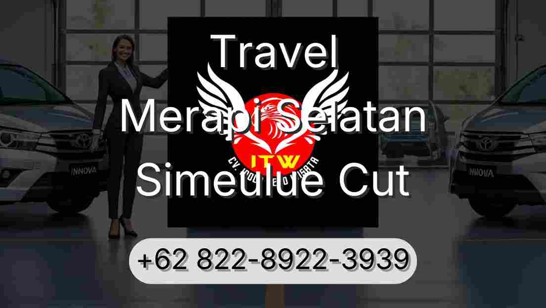 Travel Merapi Selatan Simeulue Cut