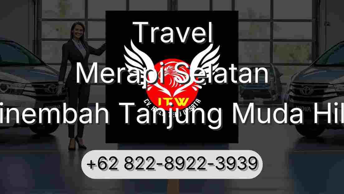 Travel Merapi Selatan Sinembah Tanjung Muda Hilir