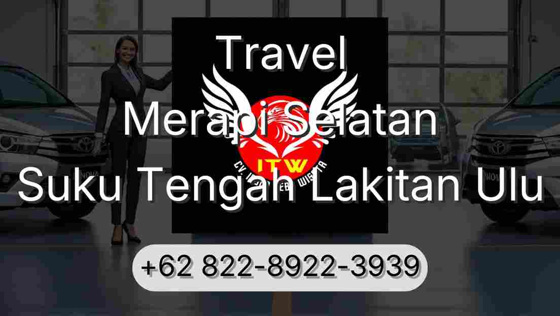 Travel Merapi Selatan Suku Tengah Lakitan Ulu