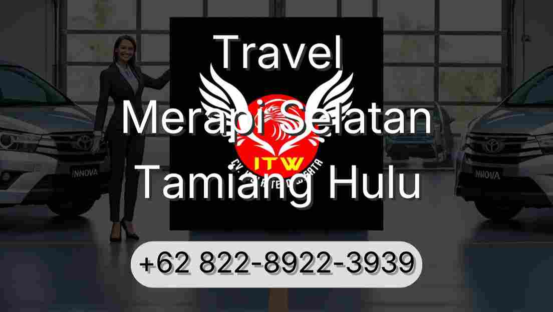 Travel Merapi Selatan Tamiang Hulu
