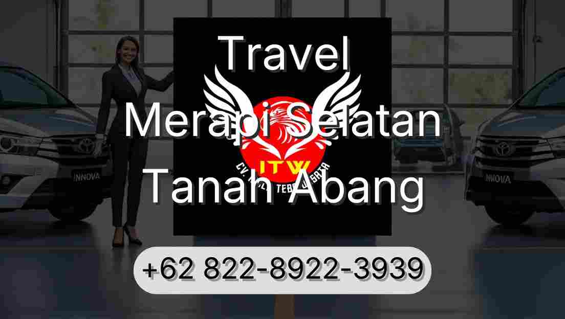Travel Merapi Selatan Tanah Abang
