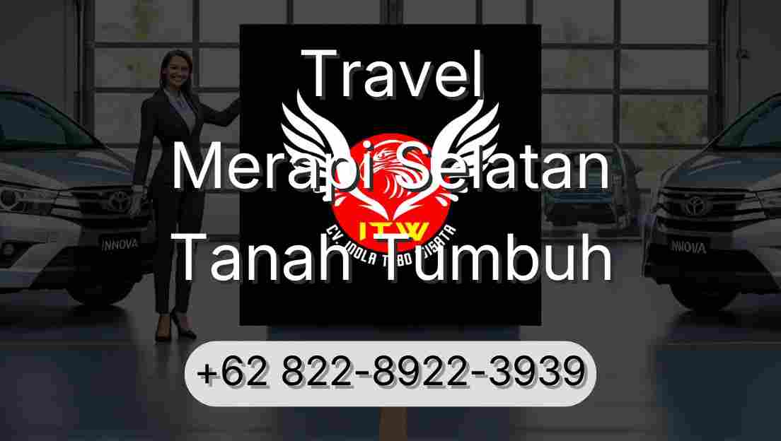 Travel Merapi Selatan Tanah Tumbuh